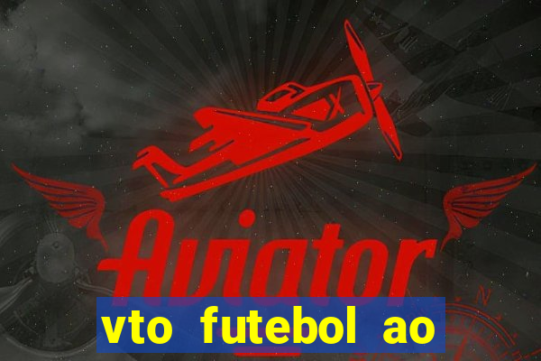 vto futebol ao vivo biz